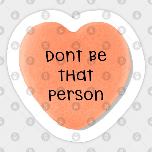 Don't Be That Person Sticker by MemeQueen